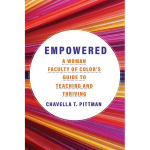 Empowered: A Woman Faculty of Color's Guide to Teaching and Thriving Volume 7 - Hardcover