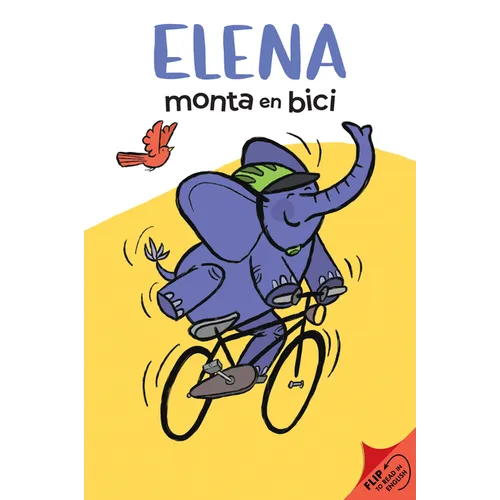 Elena Rides / Elena Monta En Bici: A Dual Edition Flip Book - Paperback