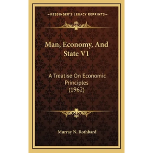 Man, Economy, And State V1: A Treatise On Economic Principles (1962) - Hardcover