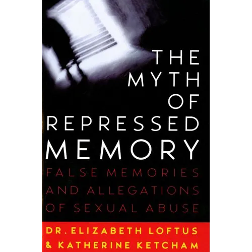 The Myth of Repressed Memory: False Memories and Allegations of Sexual Abuse - Paperback