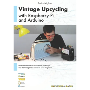 Vintage Upcycling With Raspberry Pi and Arduino - Paperback