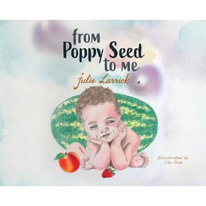 From Poppy Seed to Me - Hardcover