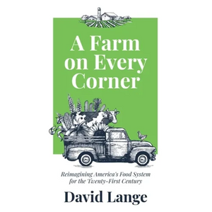 A Farm on Every Corner: Reimagining America's Food System for the Twenty-First Century - Paperback
