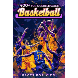 400+ Fun & Unbelievable Basketball Facts for Kids: Dive into Unbelievable Stats, Iconic Figures, Teamwork, Sportsmanship & Beyond! (The Ideal Gift for - Paperback