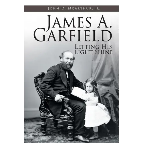 James A. Garfield: Letting His Light Shine - Paperback