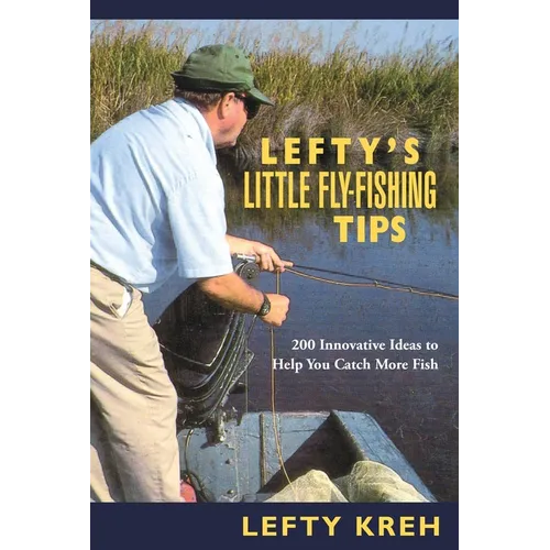 Lefty's Little Fly-Fishing Tips: 200 Innovative Ideas To Help You Catch Fish - Paperback