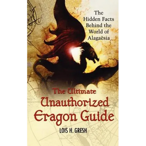 The Ultimate Unauthorized Eragon Guide: The Hidden Facts Behind the World of Alagaesia - Paperback