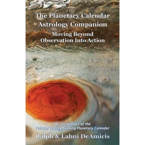 The Planetary Calendar Astrology Companion: Moving Beyond Observation into Action - Paperback