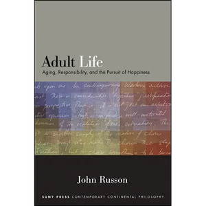Adult Life: Aging, Responsibility, and the Pursuit of Happiness - Paperback