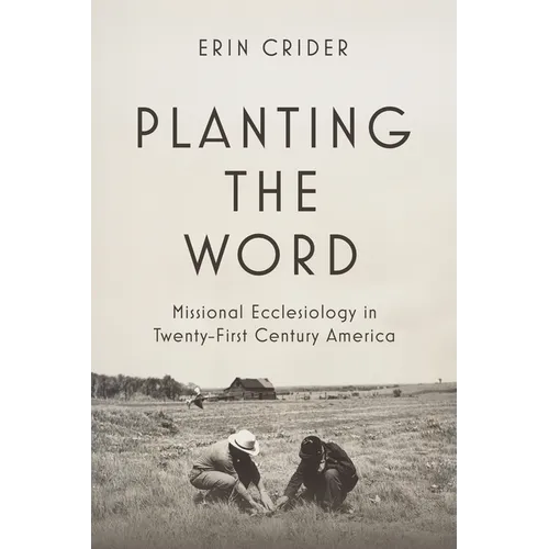 Planting the Word: Missional Ecclesiology in Twenty-First-Century America - Hardcover