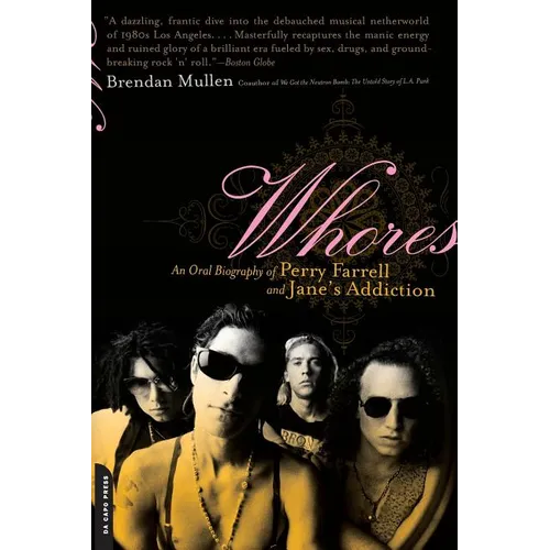 Whores: An Oral Biography of Perry Farrell and Jane's Addiction - Paperback