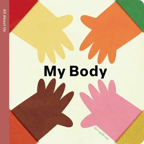 Spring Street All about Us: My Body - Board Book