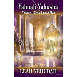 Yahuah Yahusha: Volume 1: More Than A Man - Paperback