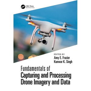 Fundamentals of Capturing and Processing Drone Imagery and Data - Paperback