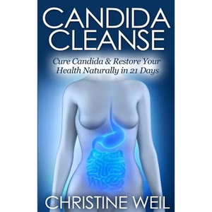 Candida Cleanse: Cure Candida & Restore Your Health Naturally in 21 Days - Paperback