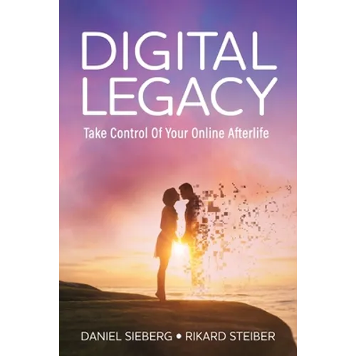 Digital Legacy: Take Control of Your Digital Afterlife - Paperback