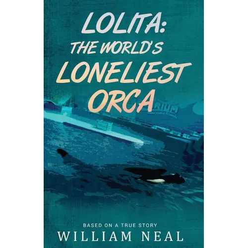 Lolita: The World's Loneliest Orca - Paperback