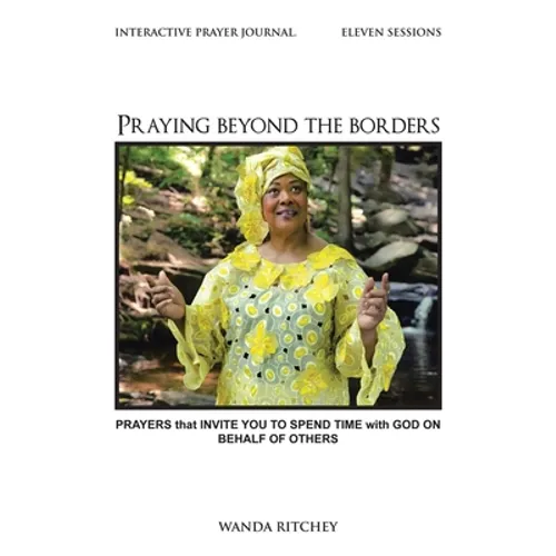 Praying Beyond the Borders: Prayers That Invite You to Spend Time with God on Behalf of Others - Paperback
