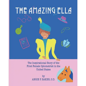 The Amazing Ella: : The Inspirational and Unconventional Story of the First Female Optometrist in the United States - Paperback