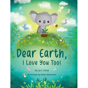 Dear Earth, I Love You Too! - Hardcover