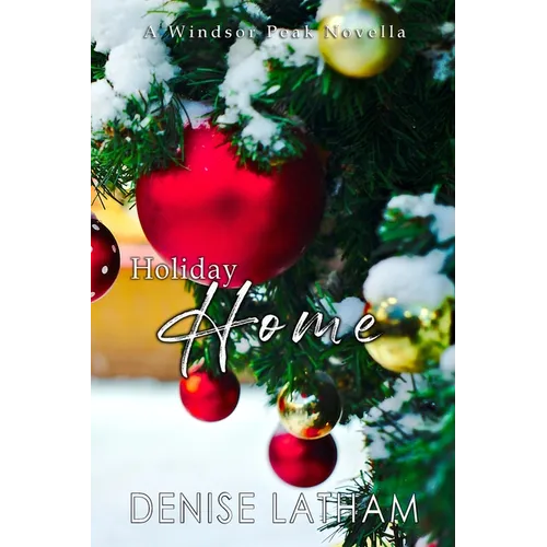 Holiday Home: A Windsor Peak Novella - Paperback