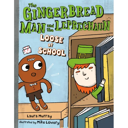 The Gingerbread Man and the Leprechaun Loose at School