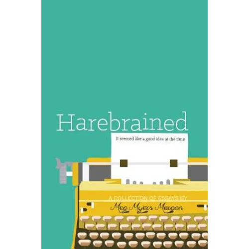 Harebrained: It seemed like a good idea at the time - Paperback