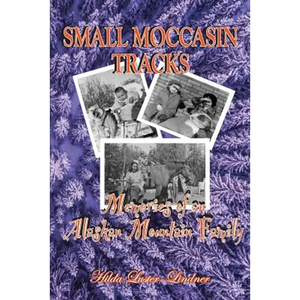 Small Moccasin Tracks: Memories of an Alaskan Mountain Family - Paperback
