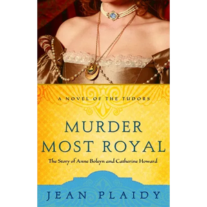 Murder Most Royal: The Story of Anne Boleyn and Catherine Howard - Paperback