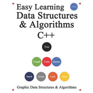 Easy Learning Data Structures & Algorithms C++: Graphic Data Structures & Algorithms - Paperback
