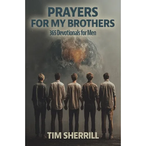 Prayers for My Brothers: 365 Devotionals for Men - Paperback