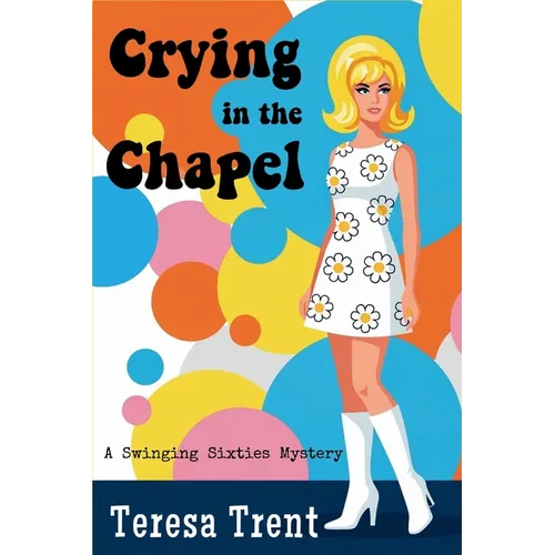 Crying in the Chapel: A Swinging Sixties Mystery - Paperback