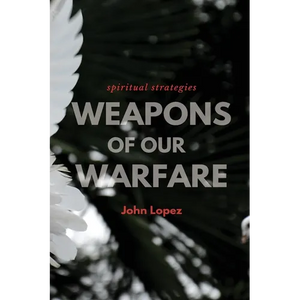 Weapons of our Warfare: Spiritual Strategies - Paperback