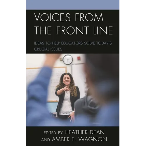 Voices from the Front Line: Ideas to Help Educators Solve Today's Crucial Issues - Paperback