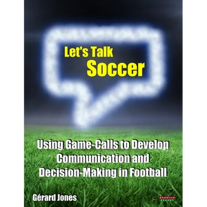 Let's Talk Soccer: Using Game-Calls to Develop Communication and Decision-Making in Football - Paperback