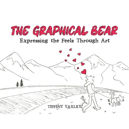 The Graphical Bear: Expressing the Feels Through Art - Paperback