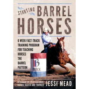 Starting Barrel Horses: 6 week fast track training program for teaching horses the barrel pattern - Paperback