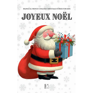 Joyeux Noël: Bilingual French-English Christmas Stories for Kids - Paperback