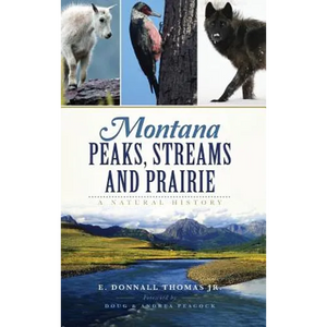 Montana Peaks, Streams and Prairie: A Natural History - Hardcover