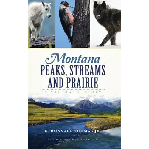 Montana Peaks, Streams and Prairie: A Natural History - Hardcover