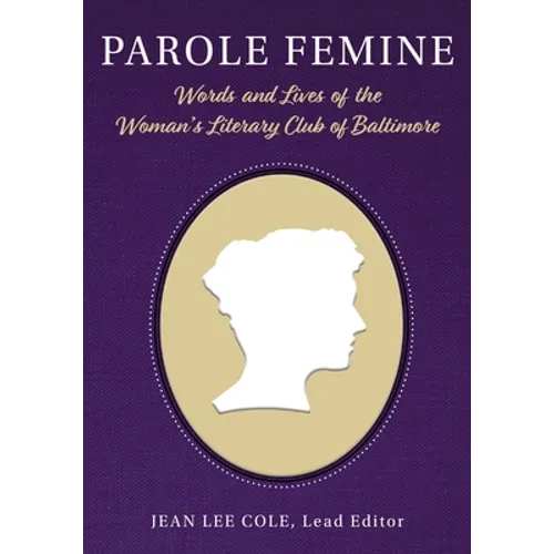 Parole Femine: Words and Lives of the Woman's Literary Club of Baltimore - Paperback