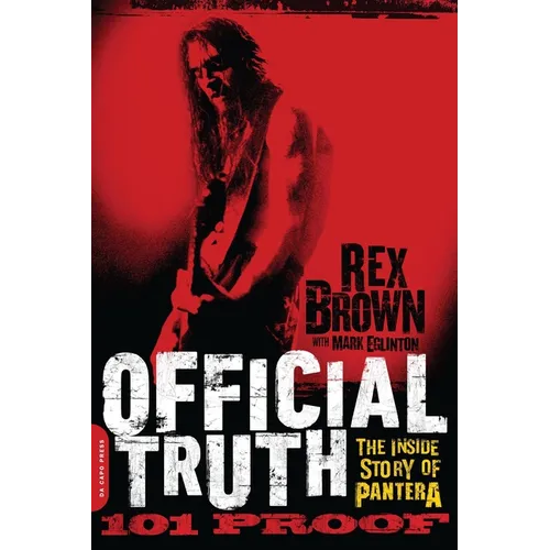 Official Truth, 101 Proof: The Inside Story of Pantera - Paperback
