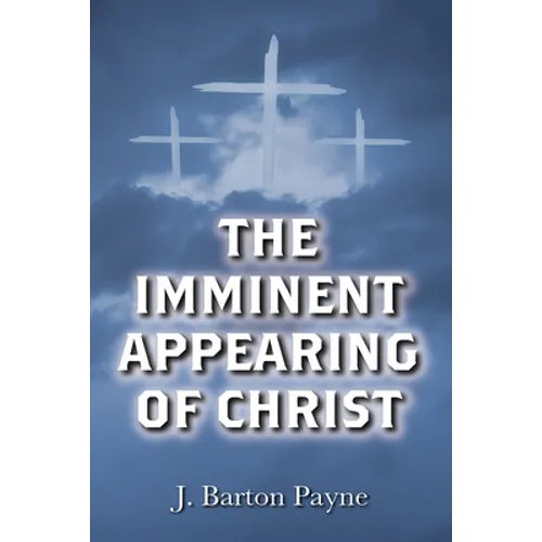 The Imminent Appearing of Christ - Hardcover
