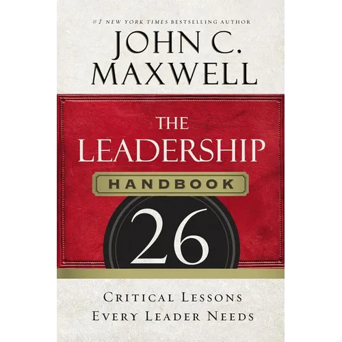 The Leadership Handbook: 26 Critical Lessons Every Leader Needs - Paperback