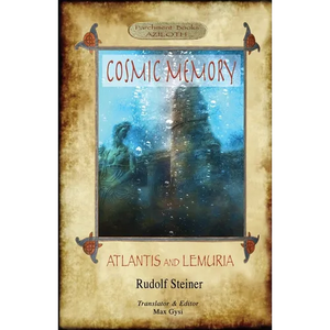 Cosmic Memory: ATLANTIS AND LEMURIA - The Submerged Continents of Atlantis and Lemuria, Their History and Civilization Being Chapters from the Âkâshic - Paperback