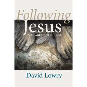 Following Jesus: In an Age of Hypocrisy - Paperback