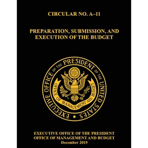 OMB Circular No. A-11 Preparation, Submission, and Execution of the Budget: December 2019 (Full) - Paperback