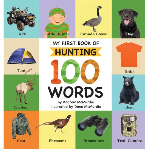 My First Book of Hunting 100 Words: Vocabulary Words Every Little Hunter Needs to Know - Hardcover