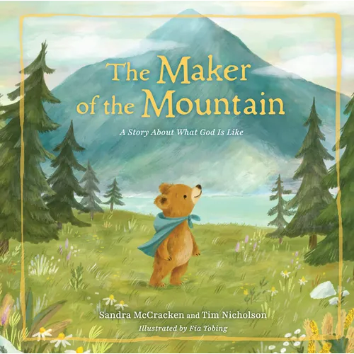 The Maker of the Mountain: A Story about What God Is Like - Hardcover