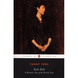 Ruth Hall: A Domestic Tale of the Present TIme - Paperback